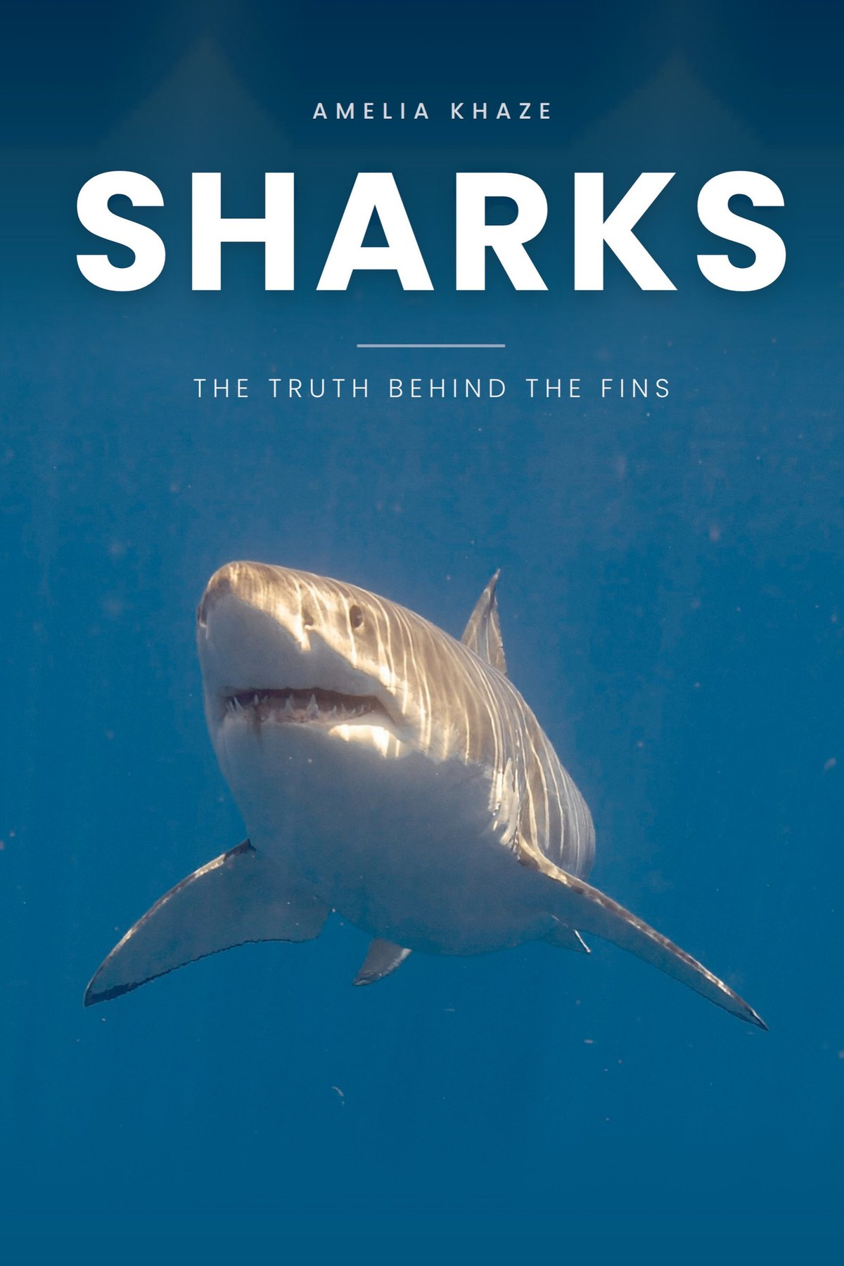 Front cover of Sharks: The Truth Behind the Fins — a great white shark in open blue water